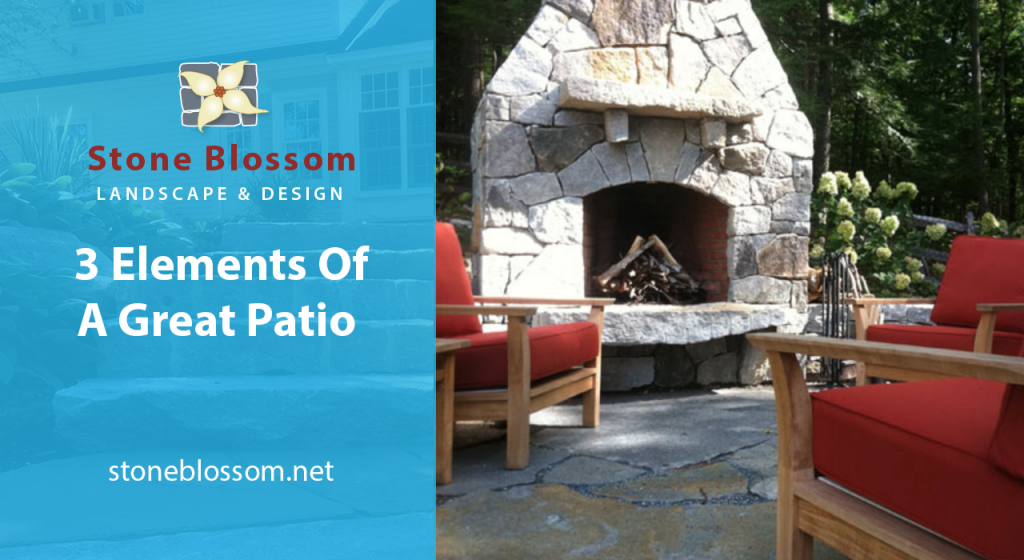 Stone Blossom Guide - 3 Elements to a Great Patio